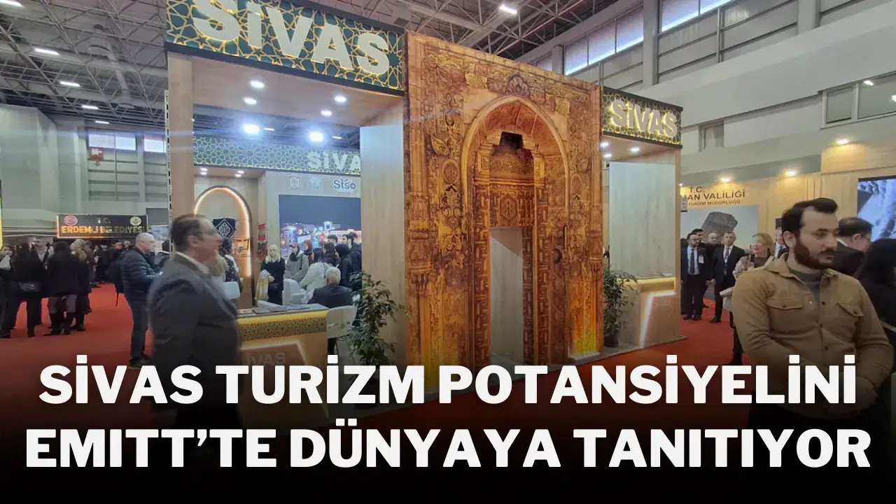 Sivas Turizm Potansiyelini EMITT’te Dünyaya Tanıtıyor