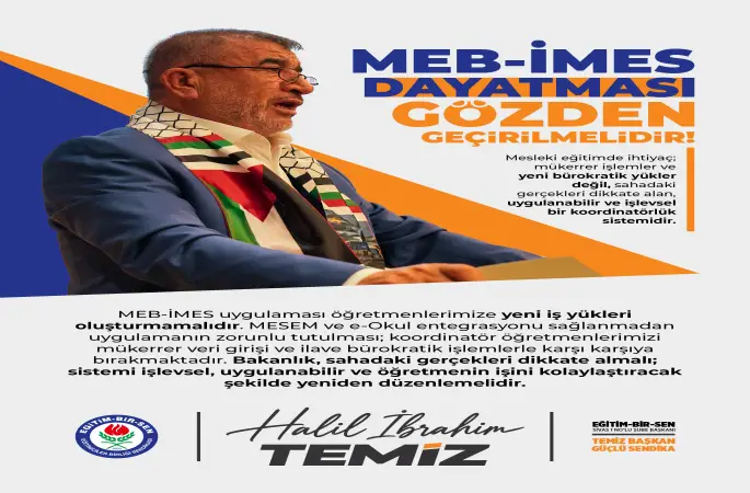 HALİL İBRAHİM TEMİZ: “MEB-İMES DAYATMASI YENİDEN GÖZDEN GEÇİRİLMELİDİR”