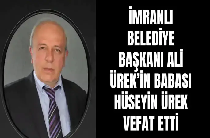 İmranlı Belediye Başkanı Ali Ürek’in babası Hüseyin Ürek vefat etti
