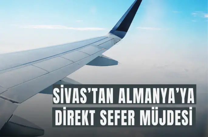 Sivas’tan Almanya’ya Direkt Sefer Müjdesi