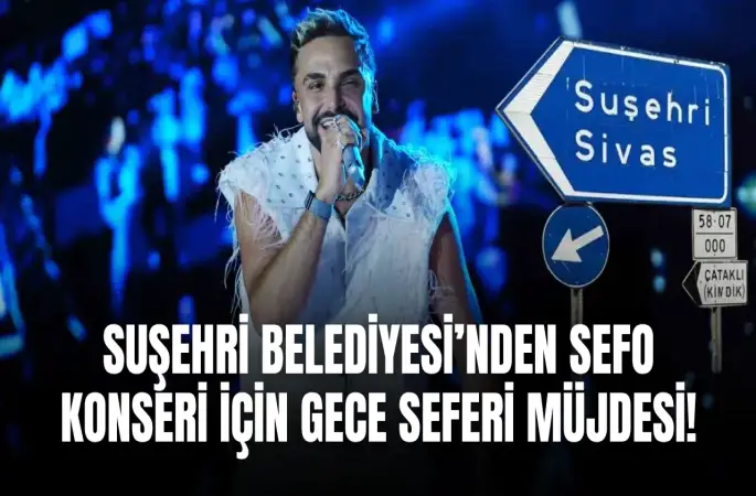 Suşehri Belediyesi’nden Sefo Konseri İçin Gece Seferi Müjdesi!